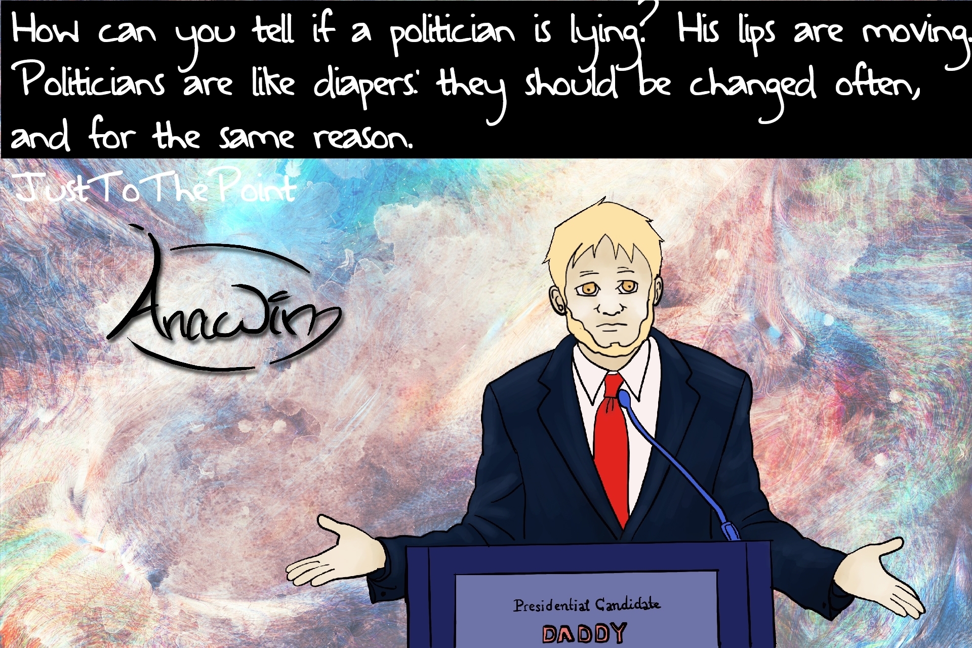 Politicians and diapers must be changed often, and for the same reason